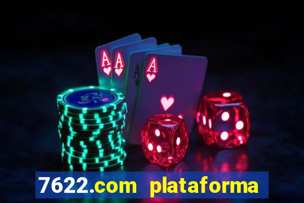 7622.com plataforma de jogos